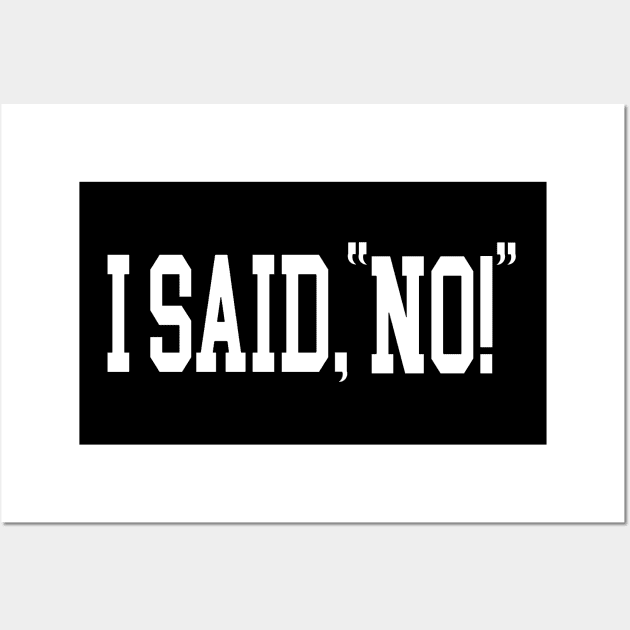 I said no Wall Art by Orchid's Art